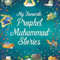 My Favorite Prophet Muhammad (ﷺ) Stories
