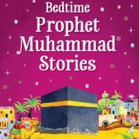 Bedtime Prophet Muhammad (ﷺ) Stories